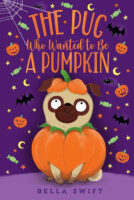 The Pug Who Wanted to Be...: The Pug Who Wanted to Be a Pumpkin