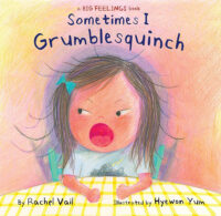 A Big Feelings Book: Sometimes I Grumblesquinch