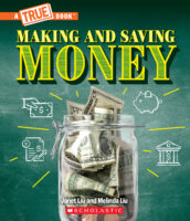 Making and Saving Money: Jobs, Taxes, Inflation... and Much More! (A True Book: Money)