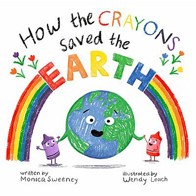 How the Crayons Saved.: How the Crayons Saved the Earth