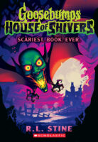 Goosebumps-House of Shivers: Scariest. Book. Ever.