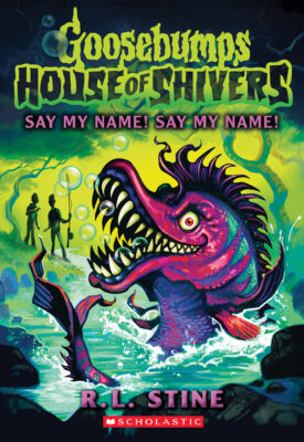 Goosebumps-House of Shivers: Say My Name! Say My Name!
