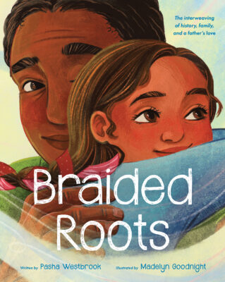 Braided Roots: The interweaving of history, family, and a father's love (Hardcover)