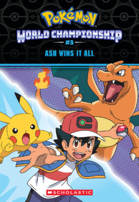 Pokemon: World Championship Trilogy: Ash Wins It All