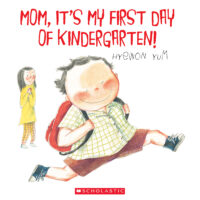 Mom, It's My First Day of Kindergarten!