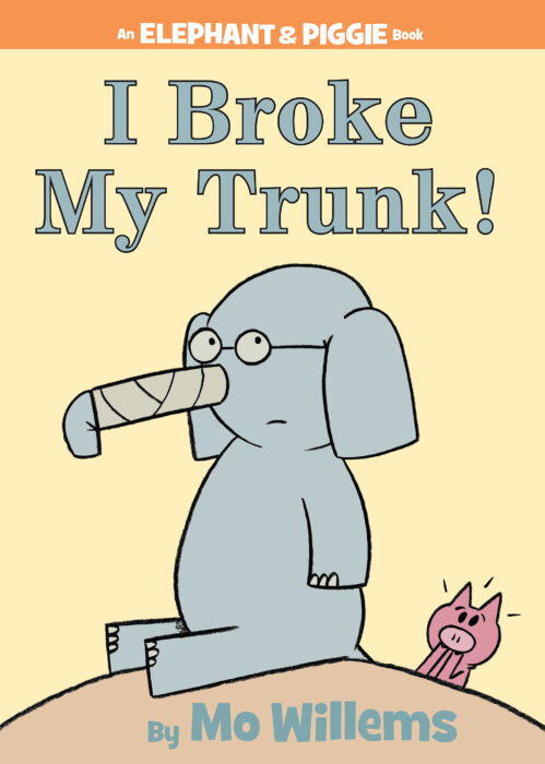 Elephant & Piggie: I Broke My Trunk!