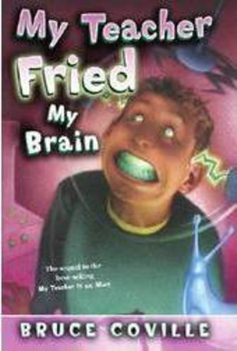 My Teacher Fried My Brains by Bruce Coville | Scholastic