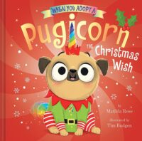 When You Adopt: When You Adopt a Pugicorn: The Christmas Wish