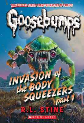 Classic Goosebumps: Invasion of the Body Squeezers: Part One