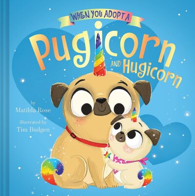 When You Adopt: When You Adopt a Pugicorn and Hugicorn