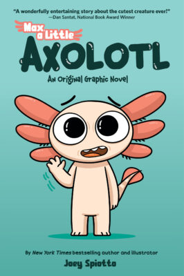 Max, A Little Axolotl: Max, a Little Axolotl