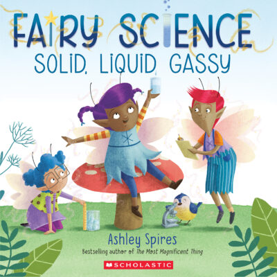 Fairy Science: Solid, Liquid, Gassy