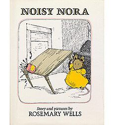 NORAs ちっちゃい子 ノラズ Noisy Nora by Rosemary Wells | Scholastic Education