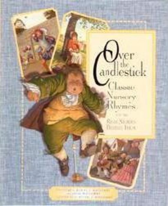 Over the Candlestick Classic Nursery Rhymes and the Real Stories