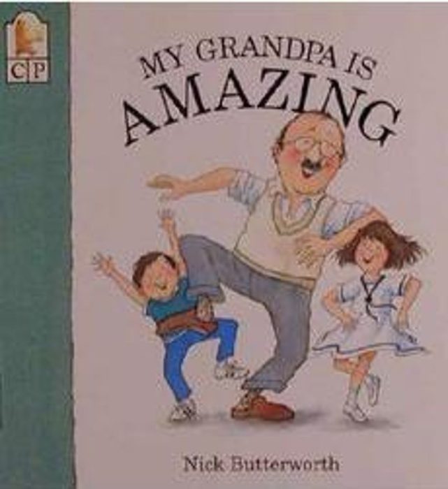 My grandpa is amazing by nick butterworth scholastic