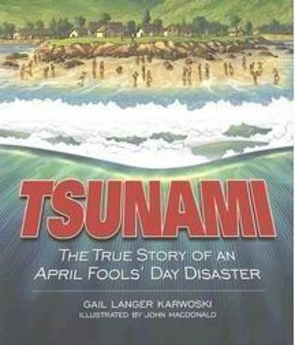 Tsunami The True Story Of An April Fool's Day Disaster by Gail Langer