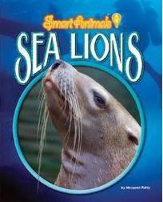 Sea Lions (Smart Animals) by Margaret Fetty | Scholastic