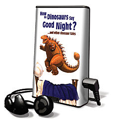 How Do Dinosaurs Say Good Night? And Other Dinosaur Tales