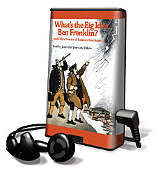 What's The Big Idea, Ben Franklin? And Other  Stories Of Famous Americans