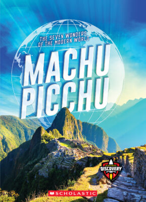 Blastoff! Discovery - Seven Wonders of the Modern World: Machu Picchu