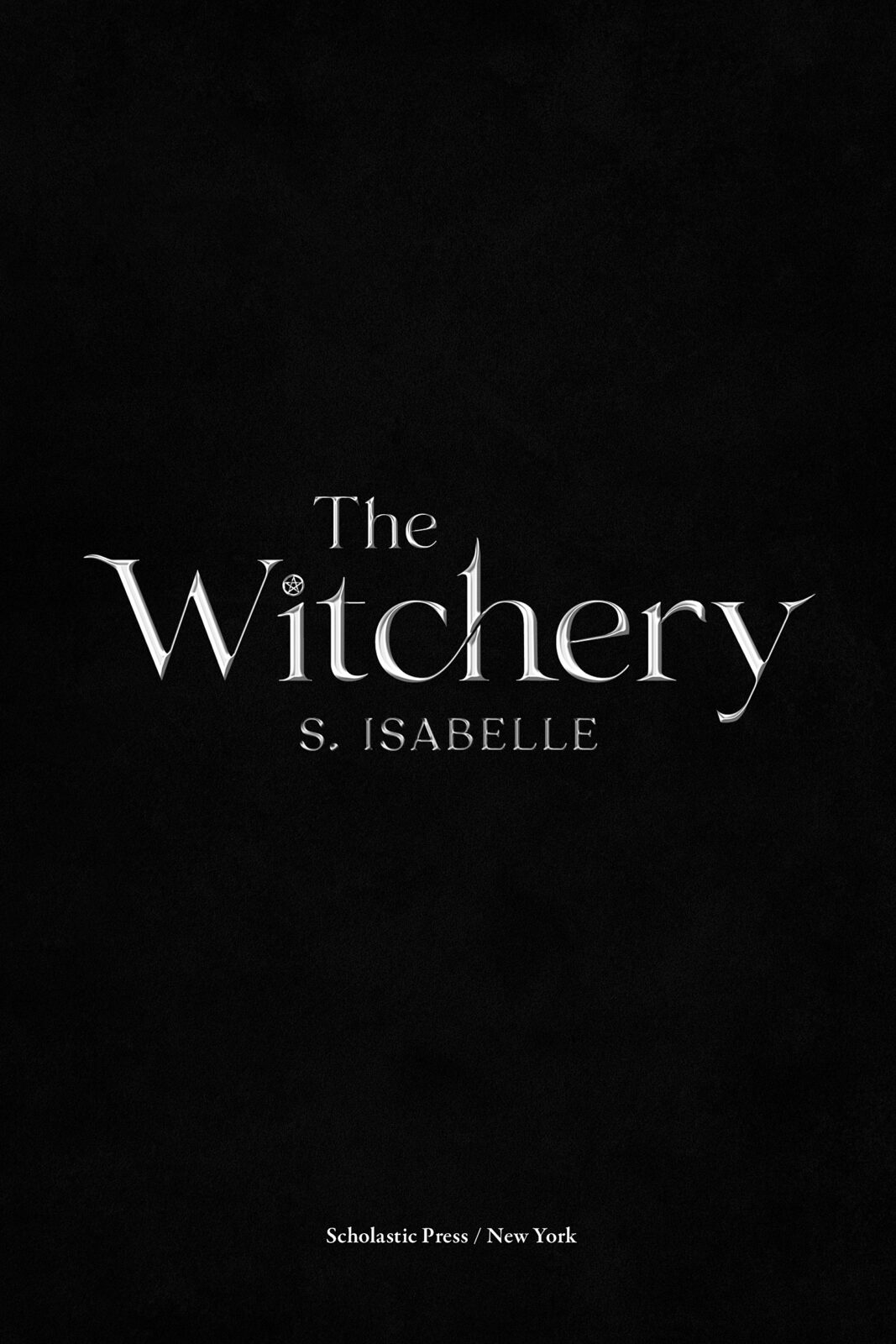 The Witchery by S. Isabelle  The Scholastic Parent Store