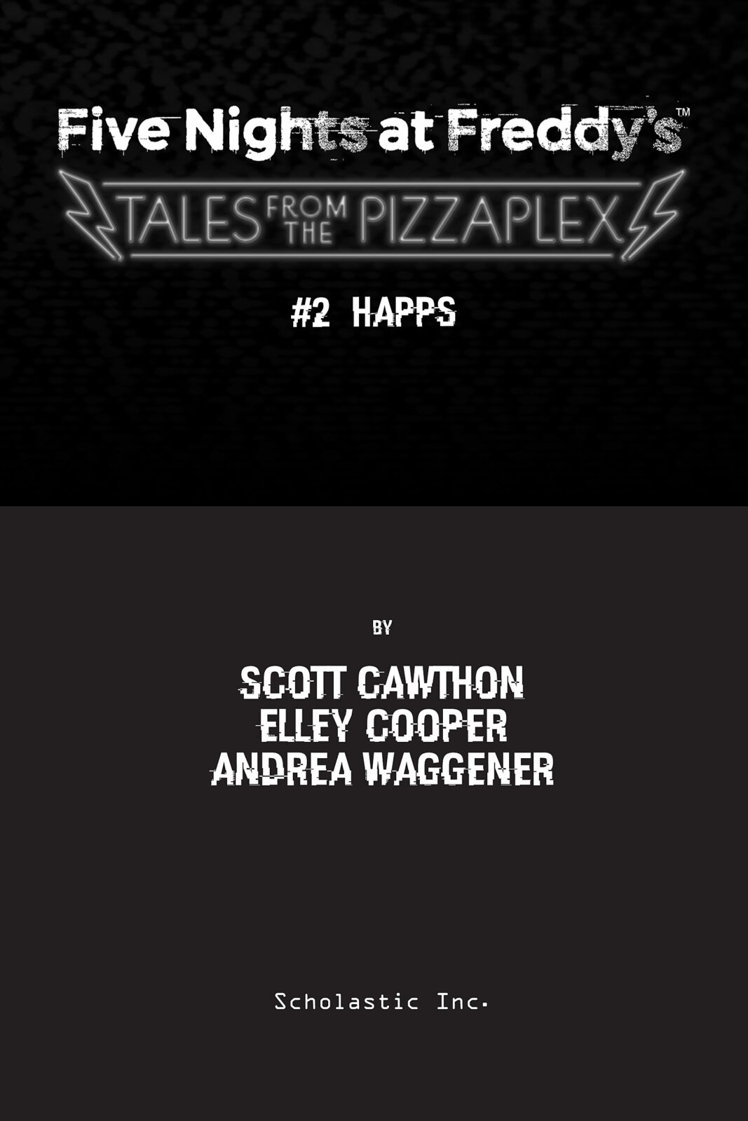  HAPPS: An AFK Book (Five Nights at Freddy's: Tales from the  Pizzaplex #2): 9781338831696: Cawthon, Scott, Cooper, Elley, Waggener,  Andrea: Books